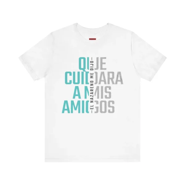 Tshirt blanco con el texto en negro y turquesa con el coro: El nazareno me dijo que cuidara a mis amigos.