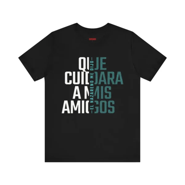 Tshirt negro con el texto en blanco y turquesa con el coro: El nazareno me dijo que cuidara a mis amigos.